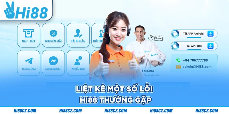 Bật Mí Những Lỗi Hi88 Thường Gặp Và Cách Khắc Phục 1 Liệt kê một số lỗi Hi88 thường gặp