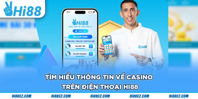 Chơi Casino Trên Điện Thoại - Giải Trí Với Nhiều Đối Tác Uy Tín 1 Tìm hiểu thông tin về chơi casino trên app Hi88