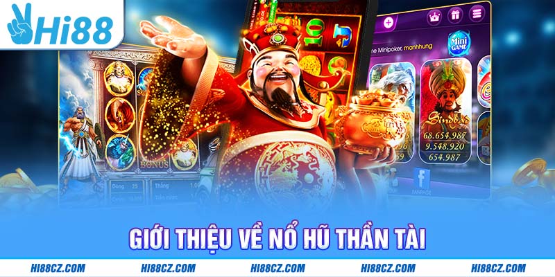 Nổ Hũ Thần Tài: Điểm Hấp Dẫn và Bí Quyết Thắng Lớn 1 Giới thiệu về Nổ hũ Thần Tài