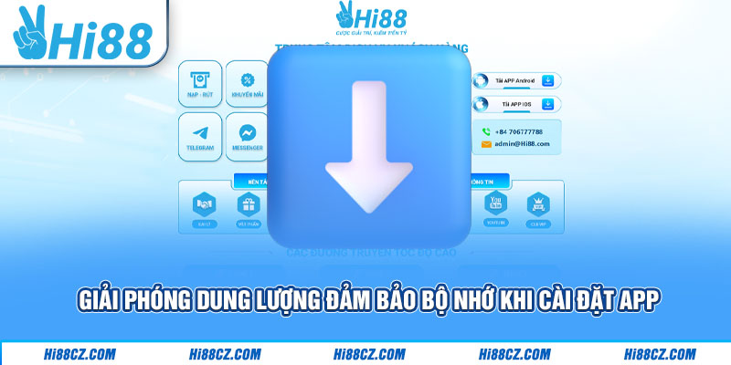 Tải App Hi88 Chơi Game Mượt Mà An Toàn Bảo Mật Cao 4 Giải phóng dung lượng đảm bảo bộ nhớ khi cài đặt app