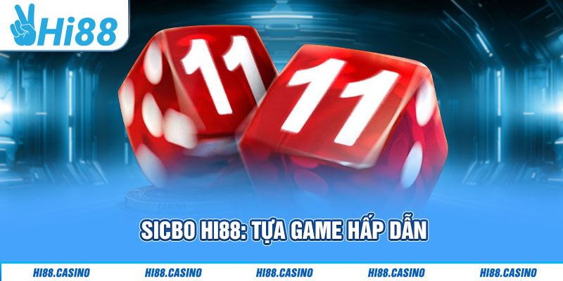 Sicbo Hi88: Tựa Game Kịch Tính Và Cơ Hội Thắng Lớn 1 Sicbo Hi88: trò chơi xúc xắc kịch tính