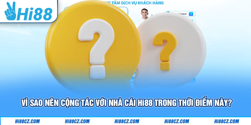 Đại Lý Hi88 - Cơ Hội Kiếm Tiền Hấp Dẫn Cùng Sân Chơi Uy Tín 2 Vì sao nên cộng tác với nhà cái Hi88 trong thời điểm này?